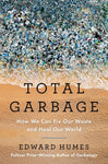 Total Garbage: How We Can Fix Our Waste and Heal Our World