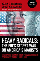 Heavy Radicals: The FBI's Secret War on America's Maoists