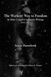 The Workers’ Way to Freedom and Other Council Communist Writings