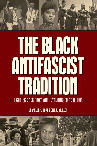 The Black Antifascist Tradition: Fighting Back from Anti-Lynching to Abolition