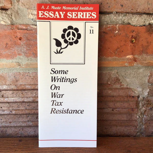 The A.J. Muste Memorial Institute Essay Series: #11 Some Essays on War Tax Resistance