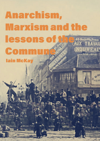 Anarchism, Marxism and the Lessons of the Commune