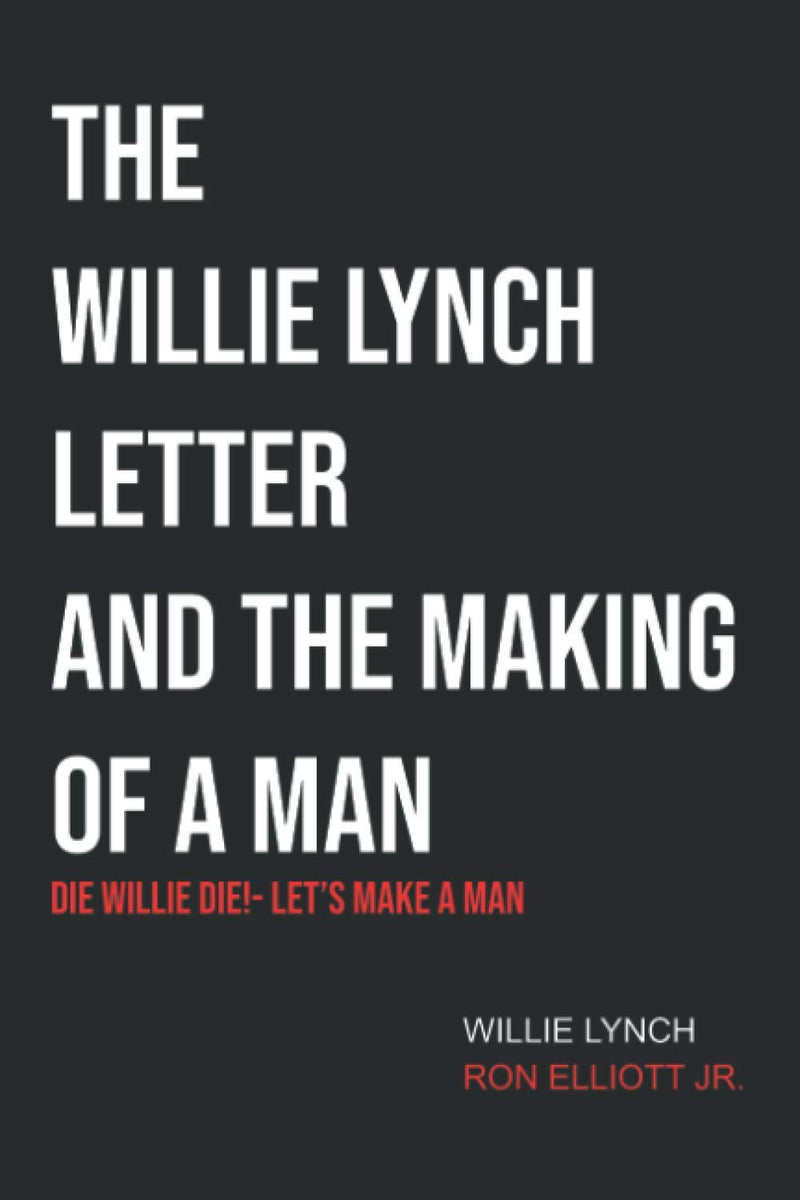 The Willie Lynch Letter And Lets Make A Man Die Willie Die Lets M Burning Books 