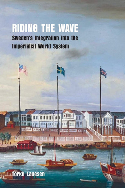 Riding the Wave: Sweden's Integration into the Imperialist World System