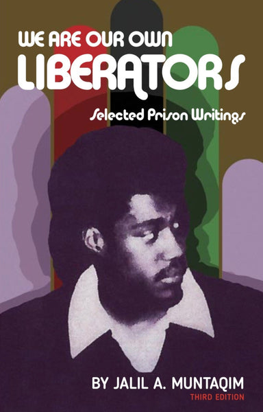 We are Our Own Liberators: Selected Prison Writings, 3rd Edition