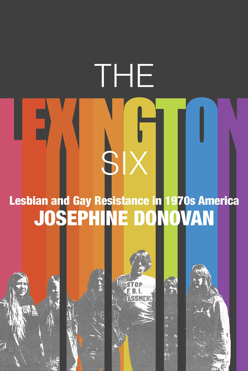 The Lexington Six: Lesbian and Gay Resistance in 1970s America