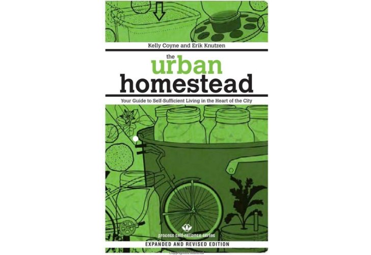 The Urban Homestead - Your Guide to Self-Sufficient Living in the Hear ...