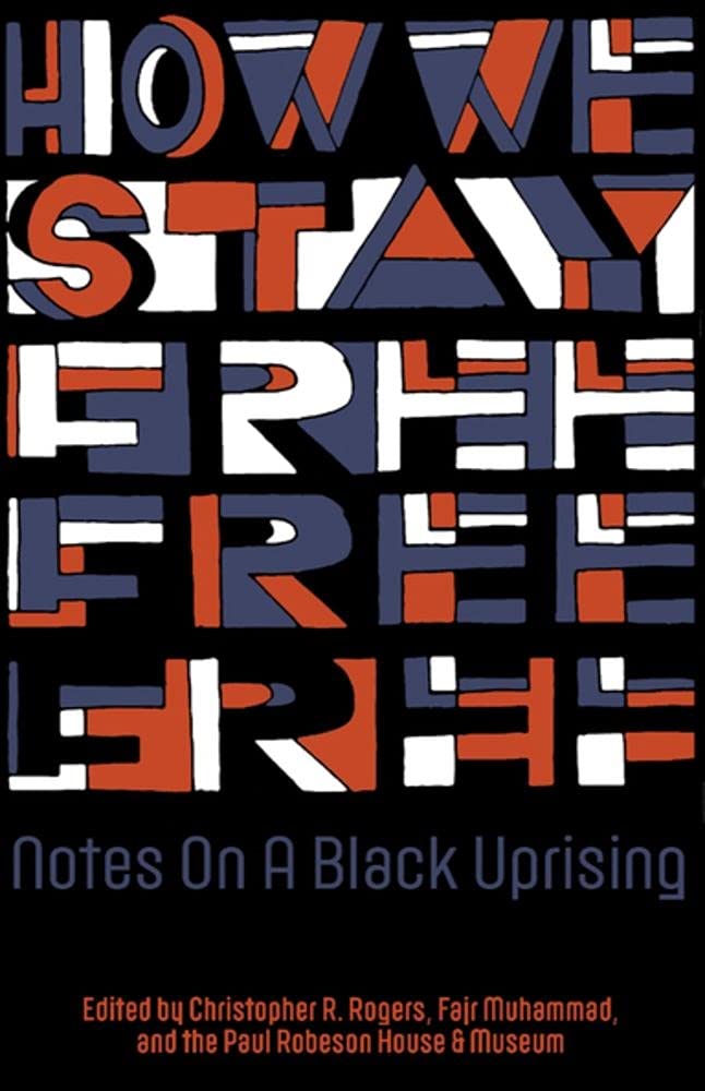 How We Stay Free: Notes on a Black Uprising – Burning Books