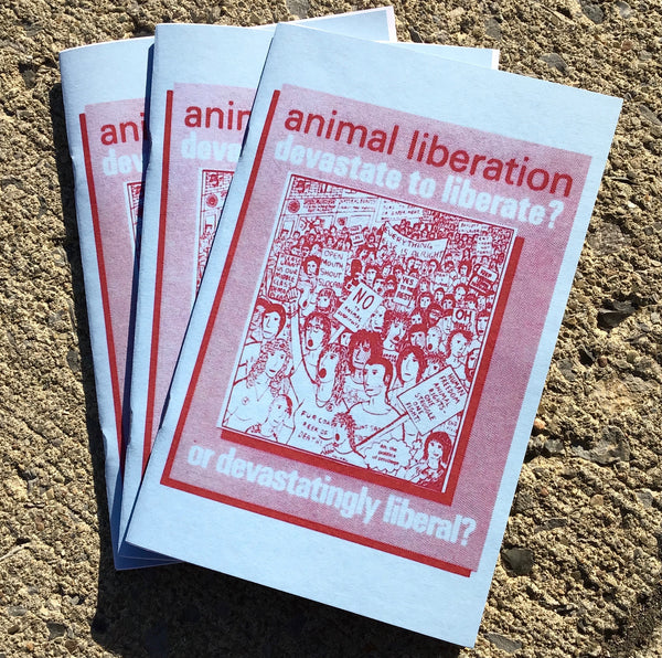 Animal Liberation: Devastate to Liberate? Or Devastatingly Liberal?