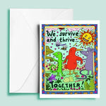 We Survive and Thrive Together Greeting Card
