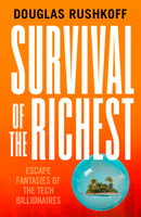 Survival of the Richest: Escape Fantasies of the Tech Billionaires