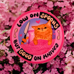 Low on Spoons, Good on Knives Cat Sticker