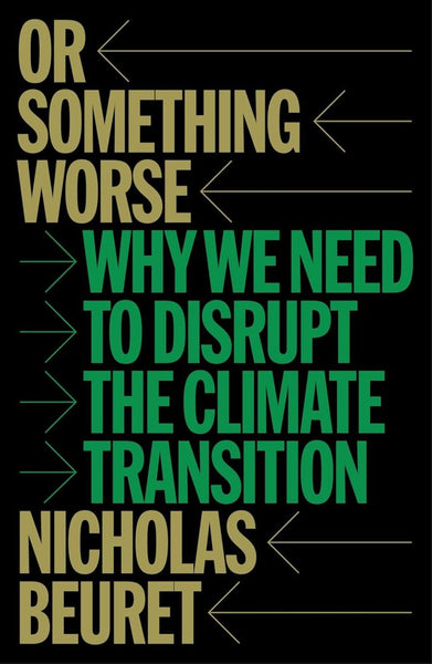 Or Something Worse: Why We Need to Disrupt the Climate Transition