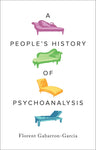 A People's History of Psychoanalysis