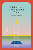 I Who Have Never Known Men