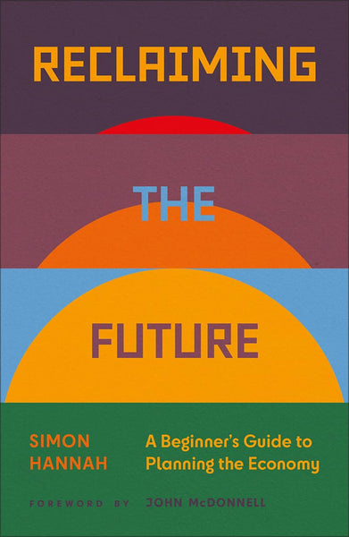 Reclaiming the Future: A Beginner's Guide to Planning the Economy