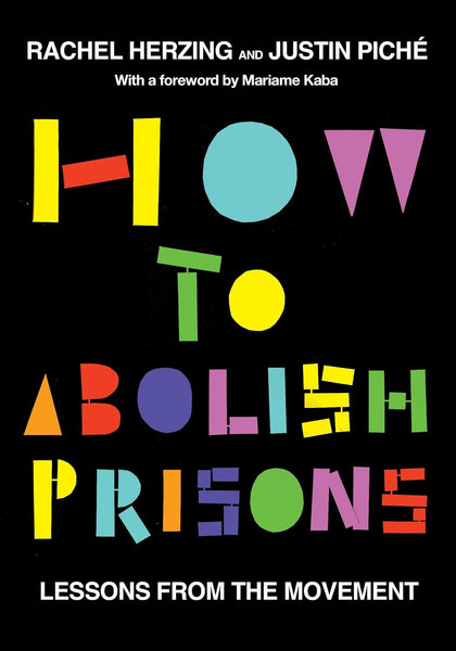 How to Abolish Prisons: Lessons from the Movement Against Imprisonment