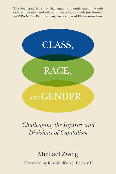 Class, Race, and Gender: Challenging the Injuries and Divisions of Capitalism