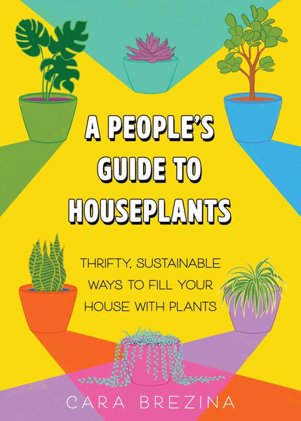 house plant care guide book A People's Guide to Houseplants: Thrifty, Sustainable Ways to Fill You – Burning Books