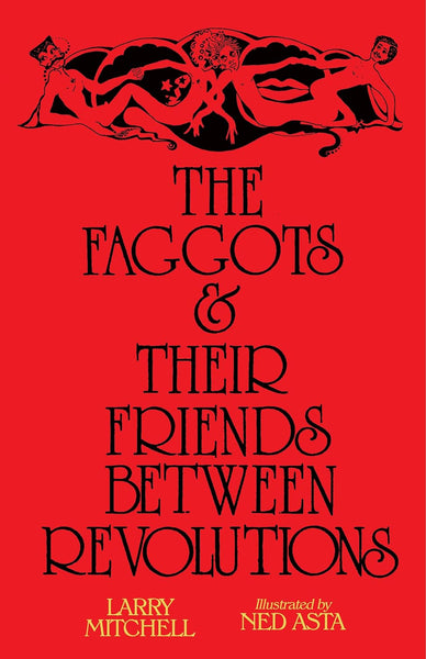 The Faggots and Their Friends Between Revolutions: 40th Anniversary