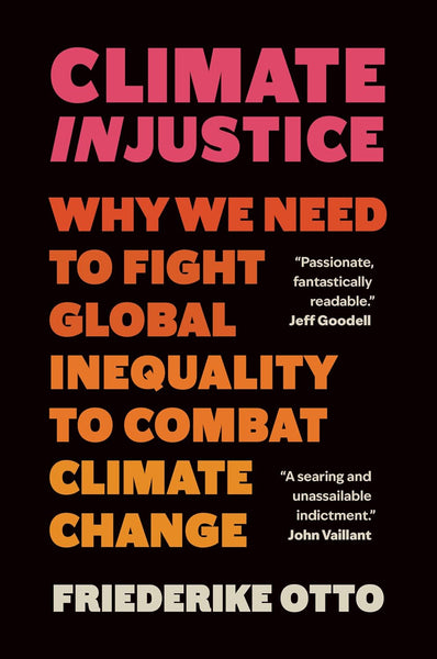 Climate Injustice: Why We Need to Fight Global Inequality to Combat Climate Change