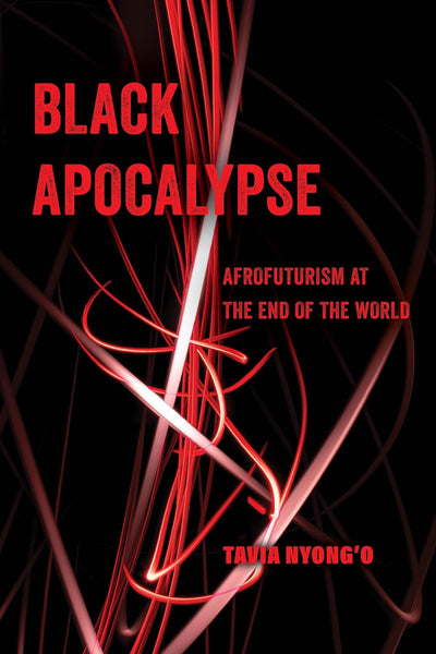 Black Apocalypse: Afrofuturism at the End of the World