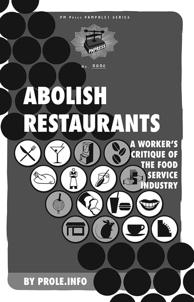 Abolish Restaurants: A Worker's Critique of the Food Service Industry