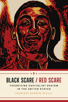 Black Scare / Red Scare: Theorizing Capitalist Racism in the United States