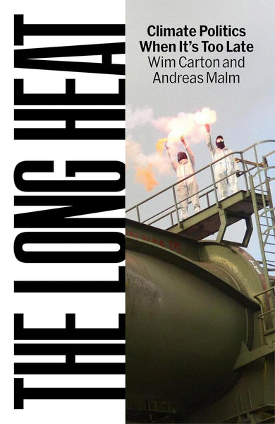 The Long Heat: Climate Politics When It's Too Late
