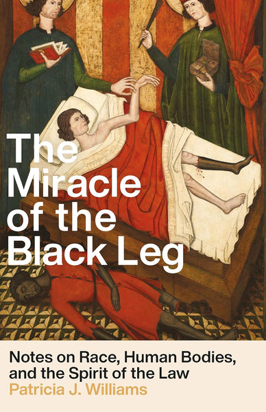 The Miracle of the Black Leg: Notes on Race, Human Bodies, and the Spirit of the Law