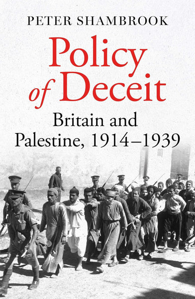 Policy of Deceit: Britain and Palestine, 1914-1939