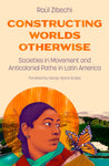 Constructing Worlds Otherwise: Societies in Movement and Anticolonial Paths in Latin America