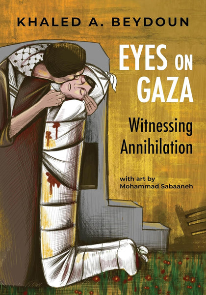 Eyes on Gaza: Witnessing Annihilation