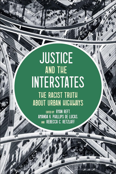 Justice and the Interstates: The Racist Truth about Urban Highways