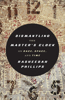 Dismantling the Master's Clock: On Race, Space, and Time