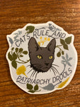 Cats Rule and Patriarchy Drools Sticker