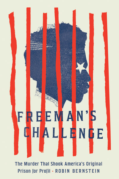 Freeman's Challenge: The Murder That Shook America's Original Prison for Profit