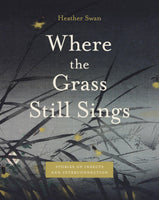 Where the Grass Still Sings: Stories of Insects and Interconnection