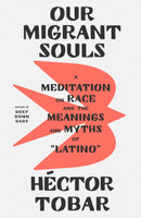 Our Migrant Souls: A Meditation on Race and the Meanings and Myths of "Latino"