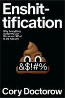 Enshittification: Why Everything Suddenly Got Worse and What to Do about It