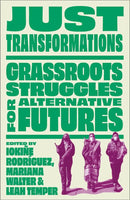 Just Transformations: Grassroots Struggles for Alternative Futures