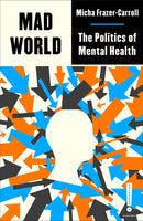 Mad World: The Politics of Mental Health