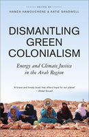 Dismantling Green Colonialism: Energy and Climate Justice in the Arab Region