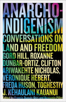 Anarcho-Indigenism: Conversations on Land and Freedom