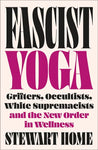 Fascist Yoga Grifters, Occultists, White Supremacists, and the New Order In Wellness