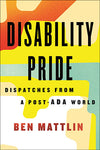 Disability Pride: Dispatches from a Post-ADA World