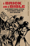 A Brick and a Bible: Black Women's Radical Activism in the Midwest During the Great Depression