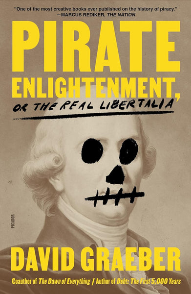 Pirate Enlightenment, or the Real Libertalia