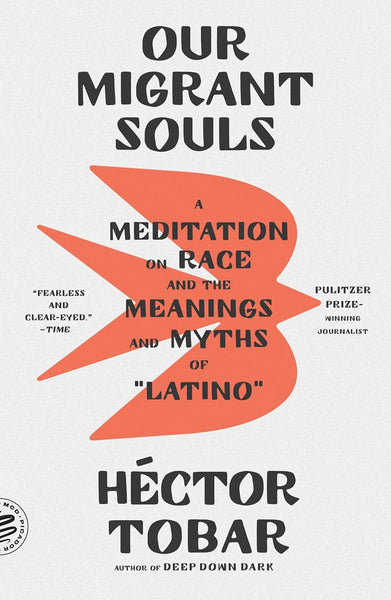 Our Migrant Souls: A Meditation on Race and the Meanings and Myths of "Latino"