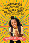 Cultivating Joyful Learning Spaces for Black Girls: Insights Into Interrupting School Pushout
